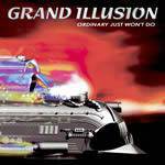 Grand Illusion (SWE-1) : Ordinary Just Won't Do